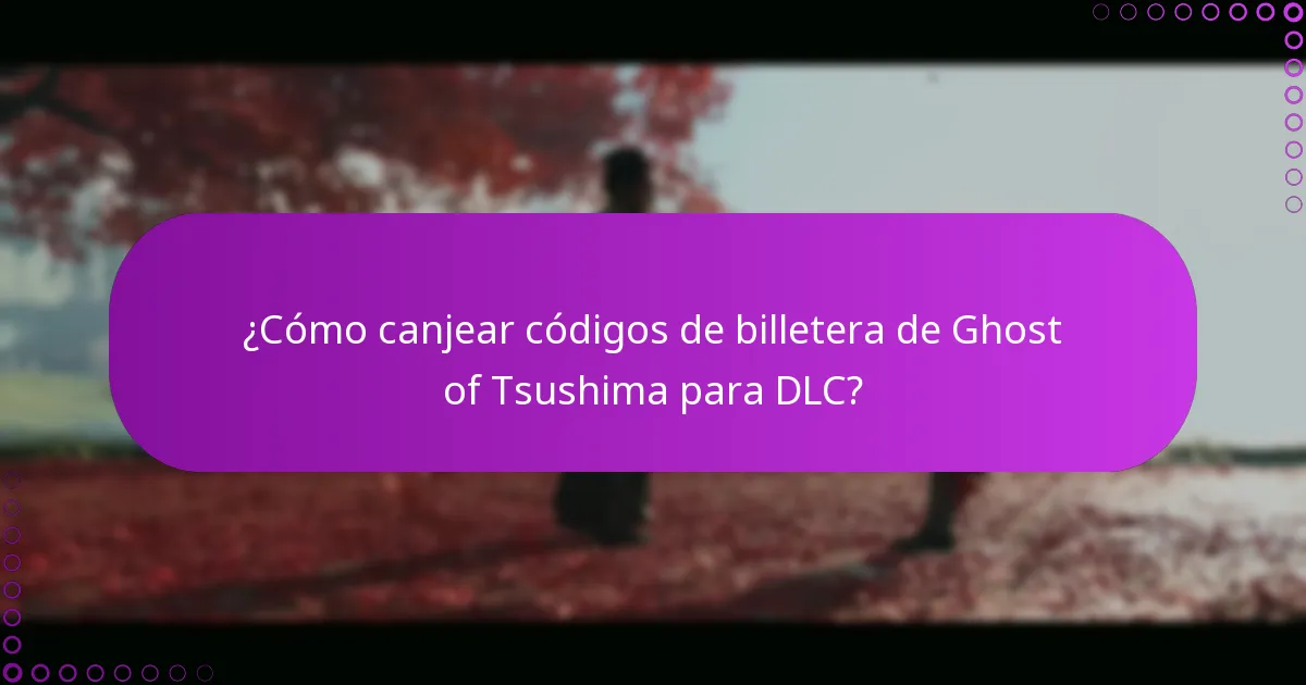 ¿Cómo canjear códigos de billetera de Ghost of Tsushima para DLC?