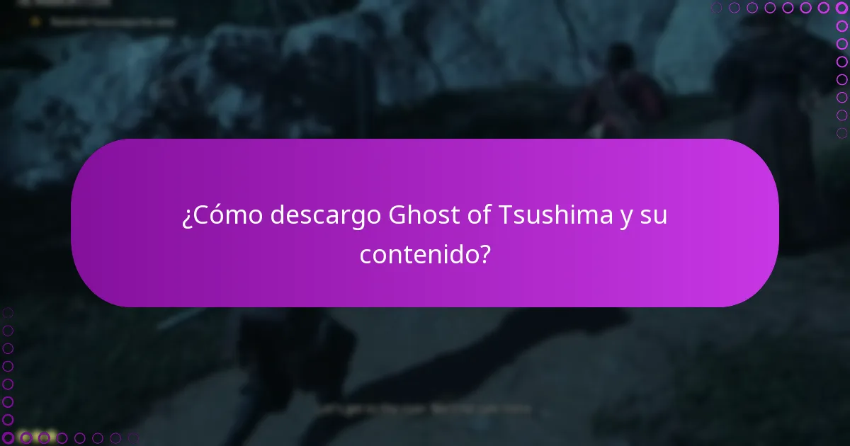 ¿Cómo descargo Ghost of Tsushima y su contenido?