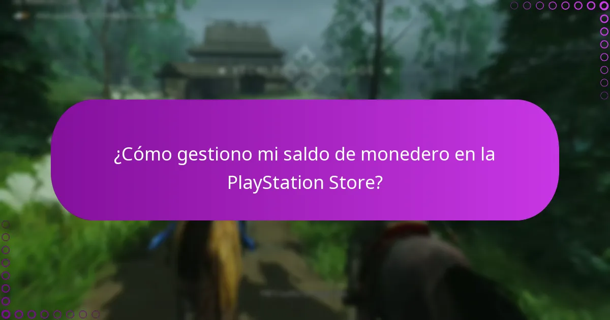 ¿Cómo gestiono mi saldo de monedero en la PlayStation Store?