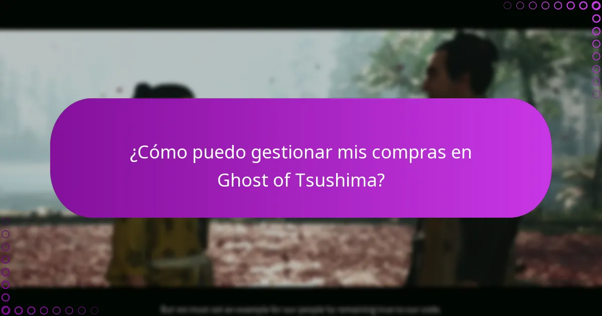 ¿Cómo puedo gestionar mis compras en Ghost of Tsushima?