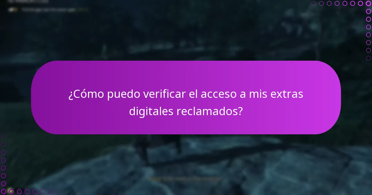 ¿Cómo puedo verificar el acceso a mis extras digitales reclamados?