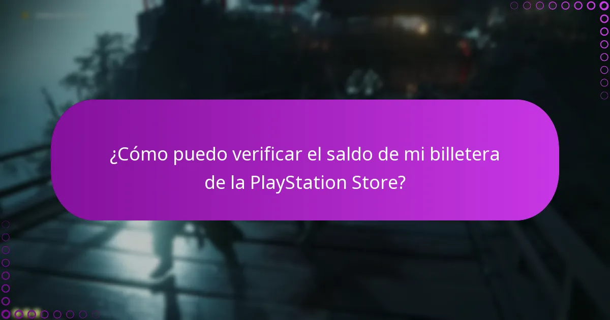 ¿Cómo puedo verificar el saldo de mi billetera de la PlayStation Store?