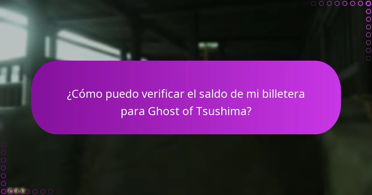 ¿Cómo puedo verificar el saldo de mi billetera para Ghost of Tsushima?