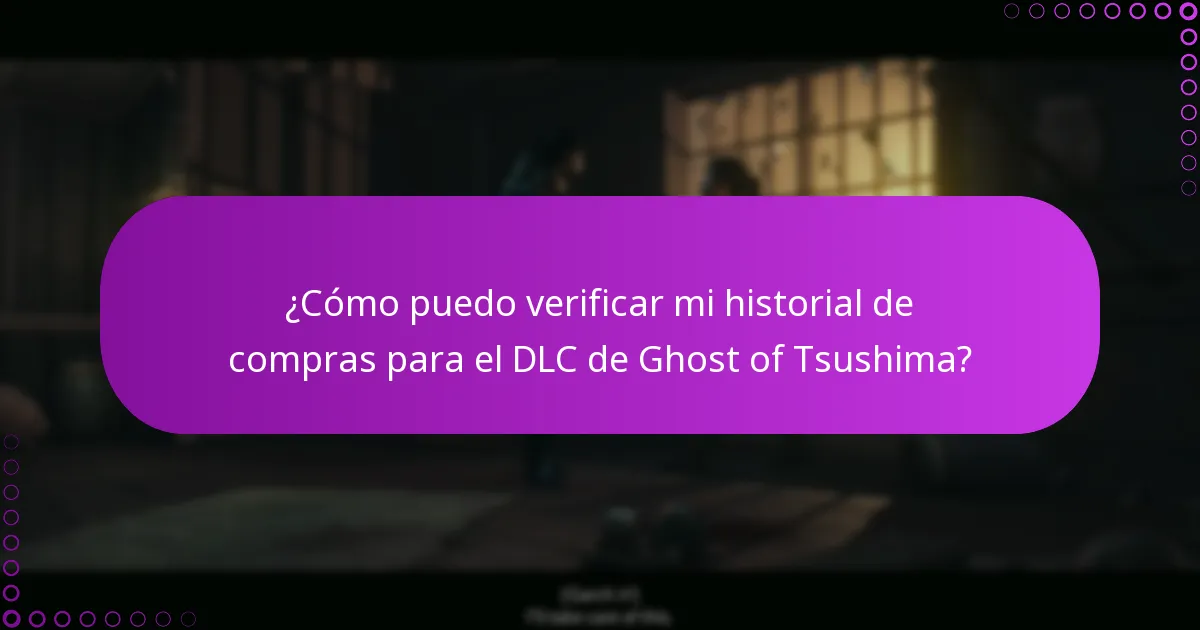 ¿Cómo puedo verificar mi historial de compras para el DLC de Ghost of Tsushima?