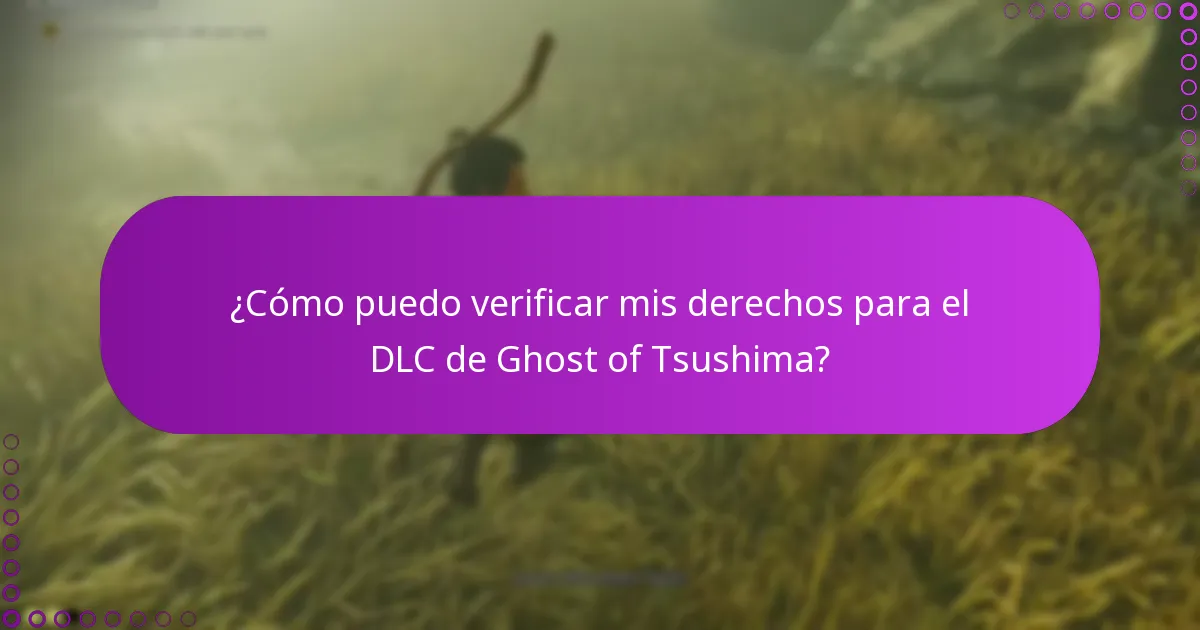 ¿Cómo puedo verificar mis derechos para el DLC de Ghost of Tsushima?