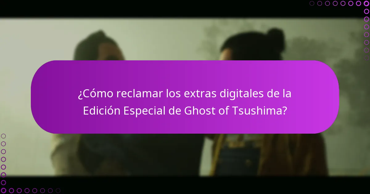 ¿Cuáles son los criterios de elegibilidad para los extras digitales de la Edición Especial de Ghost of Tsushima?