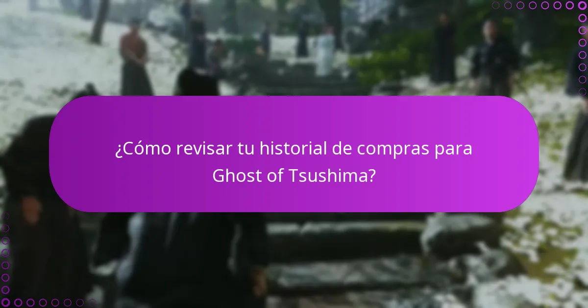 ¿Cómo revisar tu historial de compras para Ghost of Tsushima?