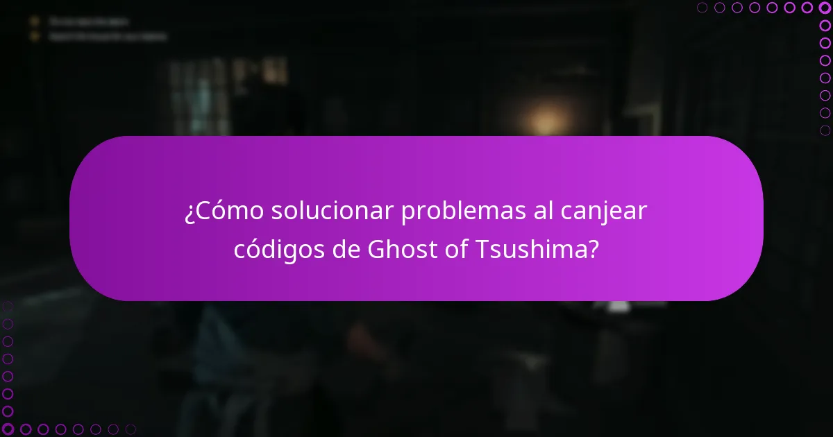 ¿Cómo solucionar problemas al canjear códigos de Ghost of Tsushima?