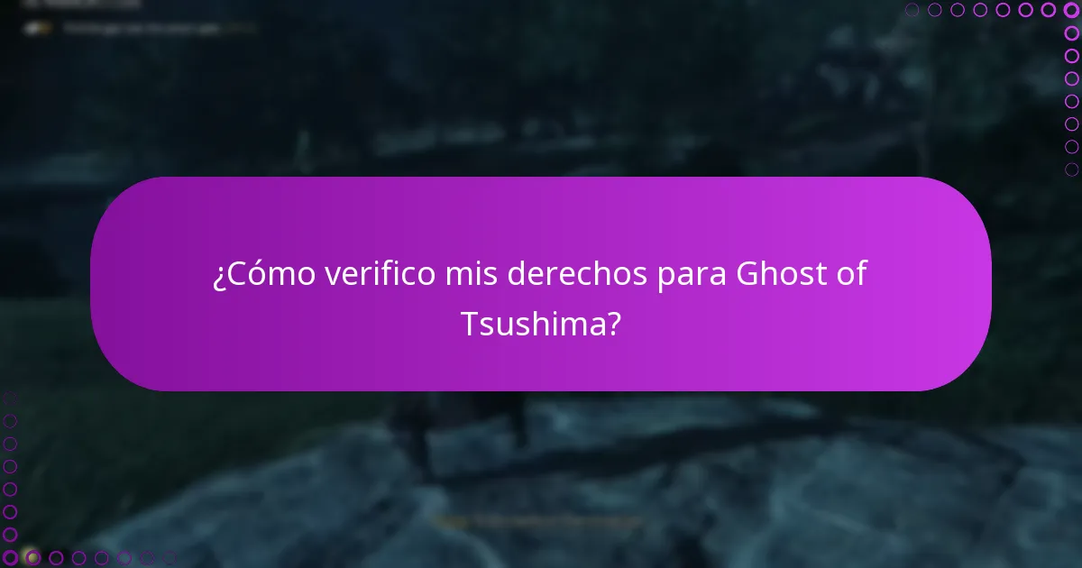 ¿Cómo verifico mis derechos para Ghost of Tsushima?