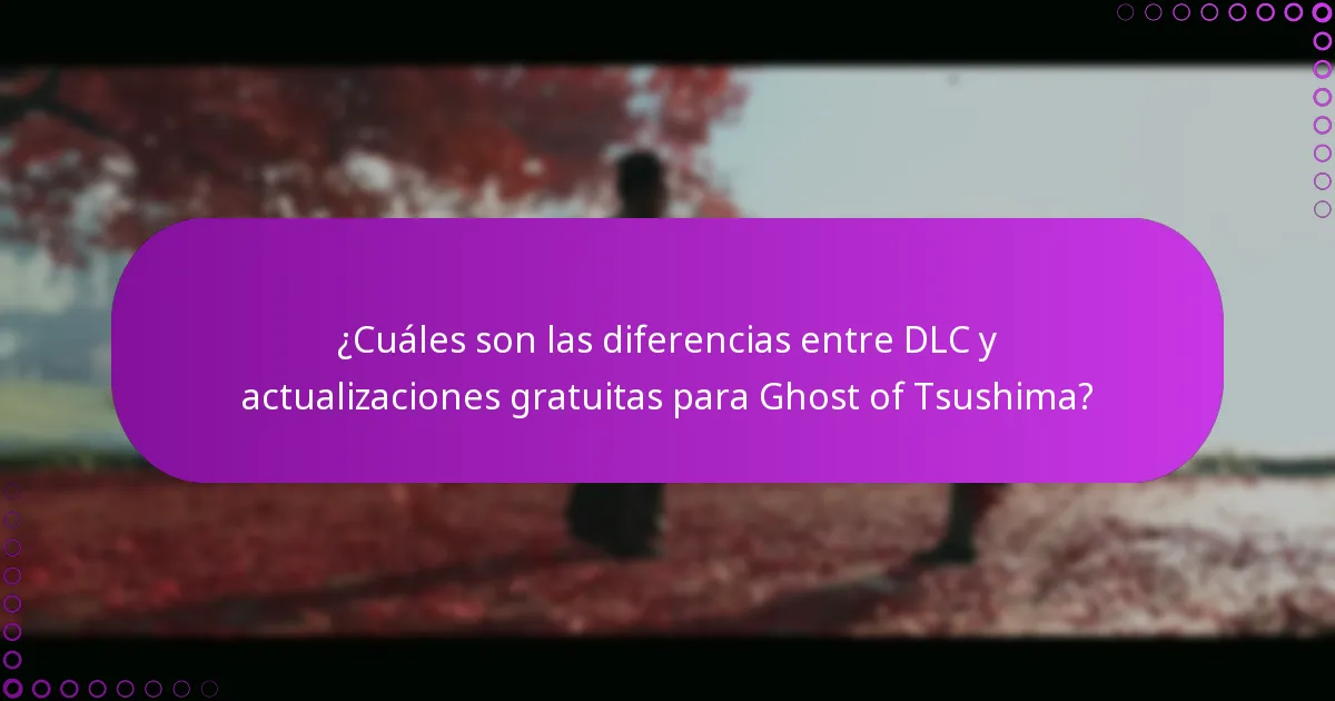 ¿Cuáles son las diferencias entre DLC y actualizaciones gratuitas para Ghost of Tsushima?