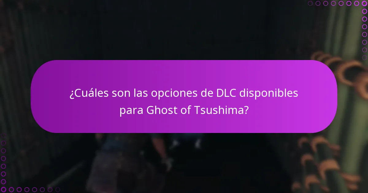 ¿Cuáles son las opciones de DLC disponibles para Ghost of Tsushima?