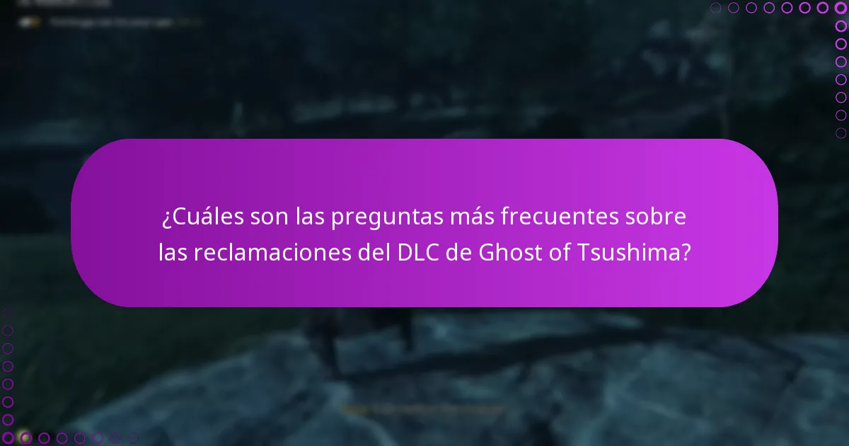¿Cuáles son las preguntas más frecuentes sobre las reclamaciones del DLC de Ghost of Tsushima?