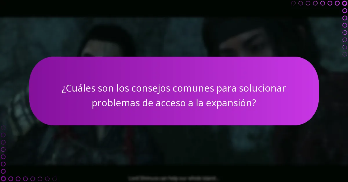 ¿Cuáles son los consejos comunes para solucionar problemas de acceso a la expansión?