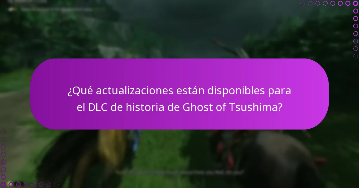 ¿Qué actualizaciones están disponibles para el DLC de historia de Ghost of Tsushima?