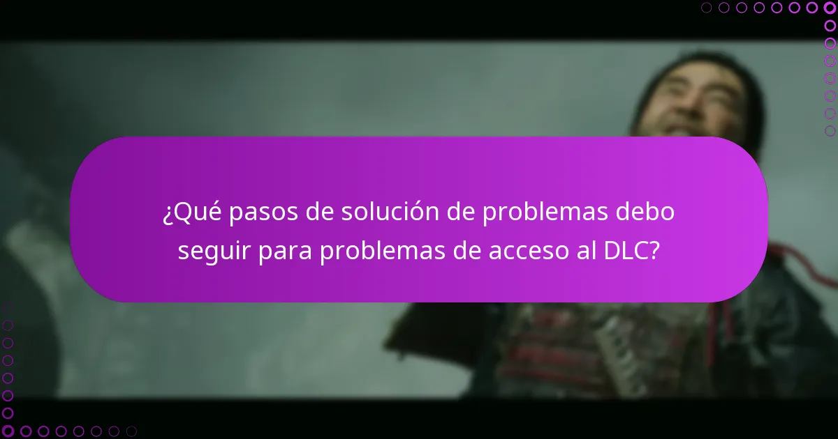 ¿Qué problemas comunes ocurren al reclamar acceso al DLC?